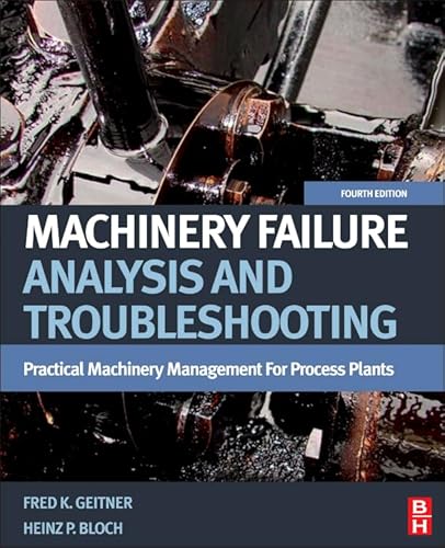 Machinery Failure Analysis and Troubleshooting: Practical Machinery Management for Process Plants: 2 Hardcover β Illustrated, 9 October 2012