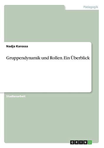 Gruppendynamik und Rollen. Ein Überblick (German Edition)