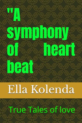 "A symphony of heart beat : True Tales of love