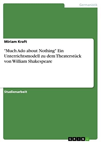 "Much Ado about Nothing" Ein Unterrichtsmodell zu dem Theaterstück von William Shakespeare (German Edition)