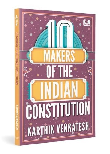 10 Makers Of The Indian Constitution: Stories Of 10 Indians Who Shaped The Nation