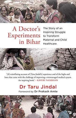 A Doctor’s Experiments in Bihar