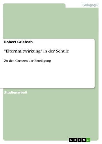 "Elternmitwirkung" in der Schule:Zu den Grenzen der Beteiligung