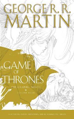 A Game of Thrones: Graphic Novel, Volume Four (A Song of Ice and Fire)