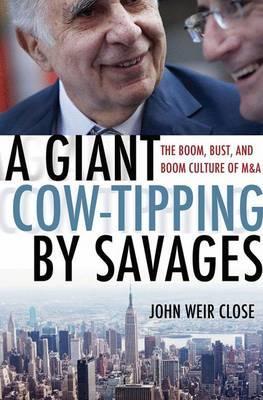 A Giant Cow-Tipping by Savages: The Boom, Bust, and Boom Culture of M&A