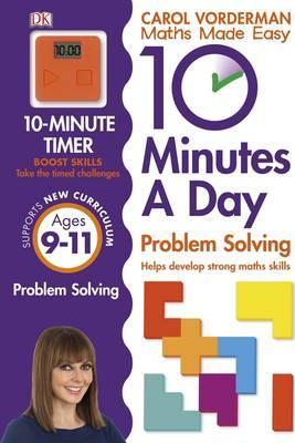10 Minutes A Day Problem Solving, Ages 9-11 (Key Stage 2): Supports the National Curriculum, Helps Develop Strong Maths Skills