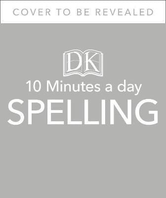 10 Minutes A Day Spelling, Ages 7-11 (Key Stage 2): Supports the National Curriculum, Helps Develop Strong English Skills