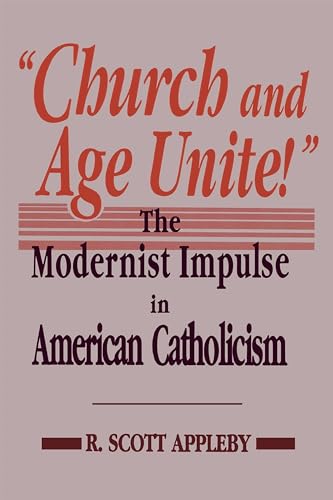 "Church and Age Unite!": The Modernist Impulse in American Catholicism