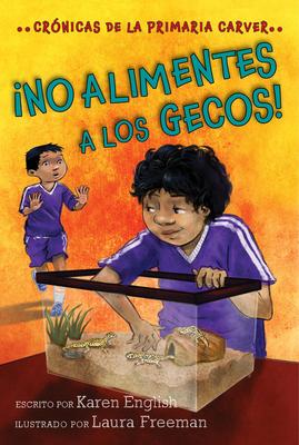 !No Alimentes a Los Gecos!, 3: Cronicas de la Primaria Carver, Libro 3