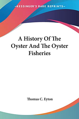 A History Of The Oyster And The Oyster Fisheries