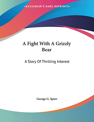 A Fight With A Grizzly Bear: A Story Of Thrilling Interest