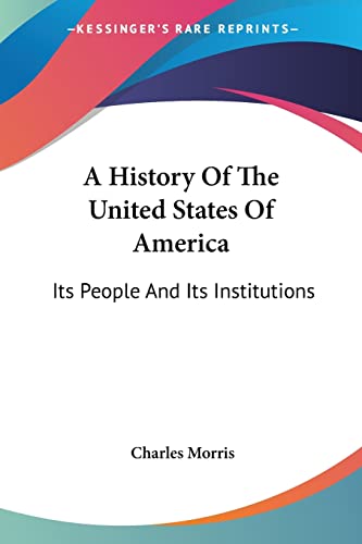 A History Of The United States Of America: Its People And Its Institutions