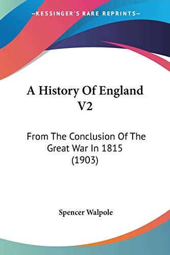 A History Of England V2: From The Conclusion Of The Great War In 1815 (1903)