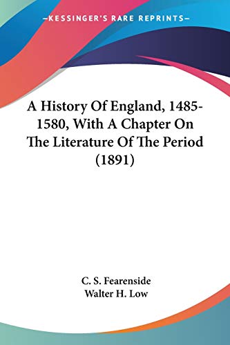 A History Of England, 1485-1580, With A Chapter On The Literature Of The Period (1891)