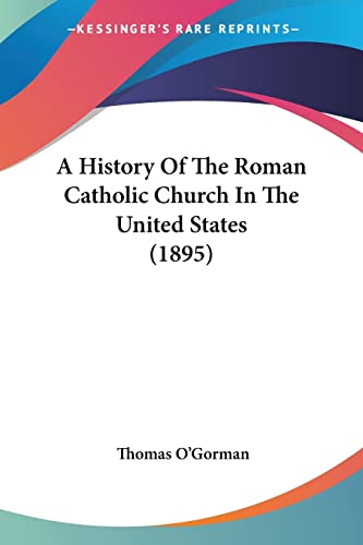 A History Of The Roman Catholic Church In The United States (1895)