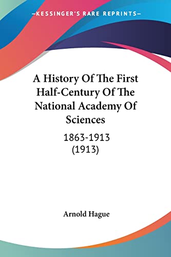 A History Of The First Half-Century Of The National Academy Of Sciences: 1863-1913 (1913)