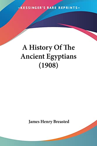 A History Of The Ancient Egyptians (1908)