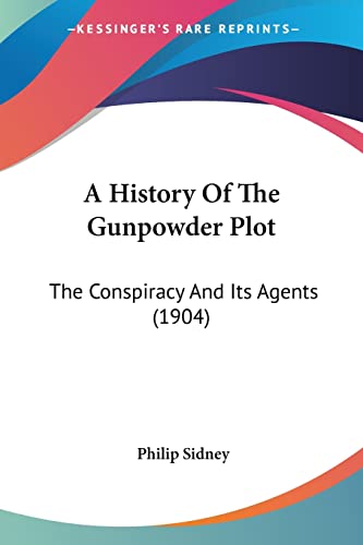 A History Of The Gunpowder Plot: The Conspiracy And Its Agents (1904)