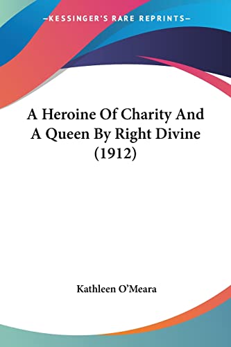 A Heroine Of Charity And A Queen By Right Divine (1912)