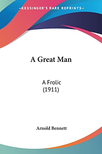A Great Man: A Frolic (1911)