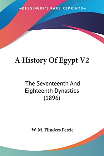 A History Of Egypt V2: The Seventeenth And Eighteenth Dynasties (1896)
