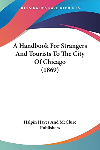 A Handbook For Strangers And Tourists To The City Of Chicago (1869)