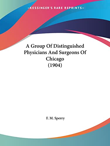 A Group Of Distinguished Physicians And Surgeons Of Chicago (1904)