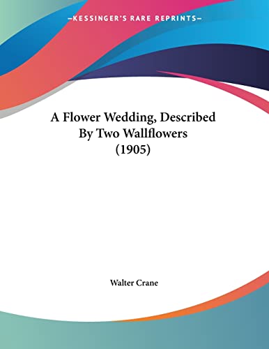 A Flower Wedding, Described By Two Wallflowers (1905)