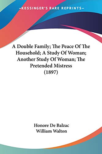 A Double Family; The Peace Of The Household; A Study Of Woman; Another Study Of Woman; The Pretended Mistress (1897)