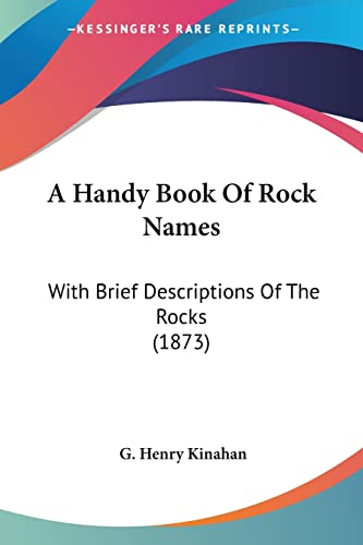 A Handy Book Of Rock Names: With Brief Descriptions Of The Rocks (1873)