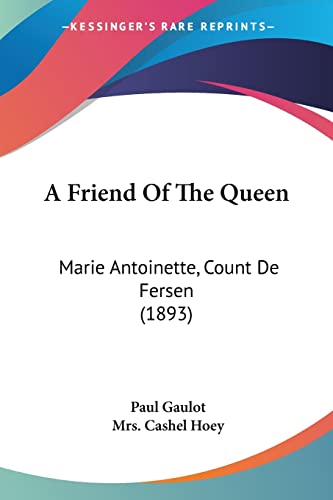 A Friend Of The Queen: Marie Antoinette, Count De Fersen (1893)