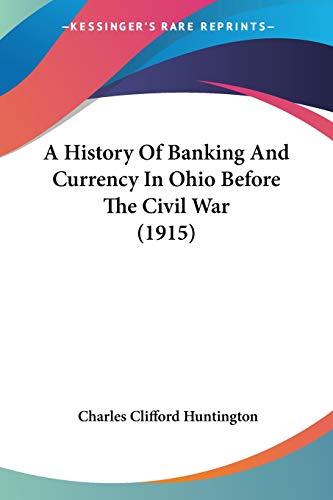 A History Of Banking And Currency In Ohio Before The Civil War (1915)