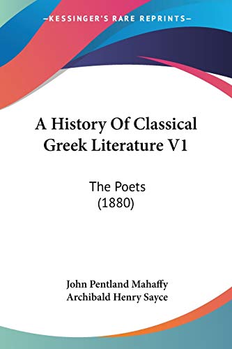 A History Of Classical Greek Literature V1: The Poets (1880)