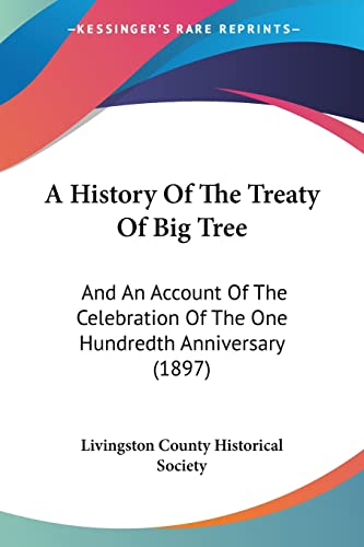 A History Of The Treaty Of Big Tree: And An Account Of The Celebration Of The One Hundredth Anniversary (1897)