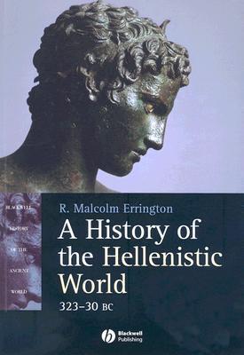 A History of the Hellenistic World: 323 - 30 Bc