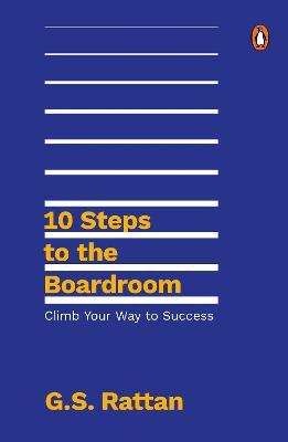 10 Steps to the Boardroom: Climb Your Way to Success | An excellent career handbook guide from a Tata CEO | Penguin Books, Non-fiction, Self-Help & Personal Development