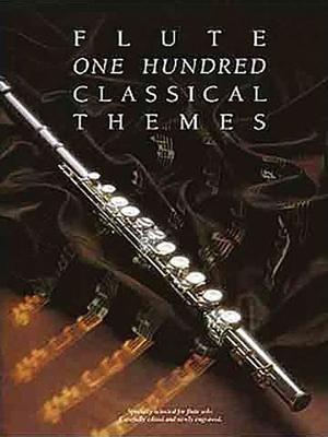 100 Classical Themes for Flute: 100 TheMes Classiques celeBres Transcrits (Et Simplifies) Pour FluTe Seule