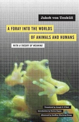 A Foray into the Worlds of Animals and Humans: with A Theory of Meaning