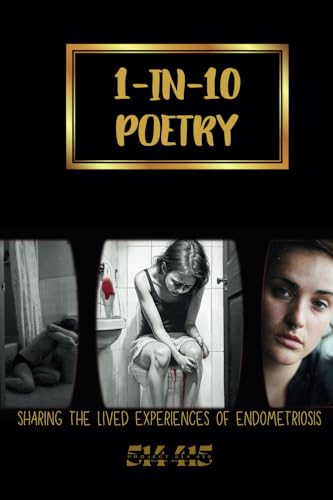 1-IN-10 POETRY: sharing the lived experiences of endometriosis