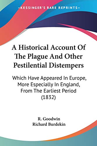 A Historical Account Of The Plague And Other Pestilential Distempers: Which Have Appeared In Europe, More Especially In England, From The Earliest Per