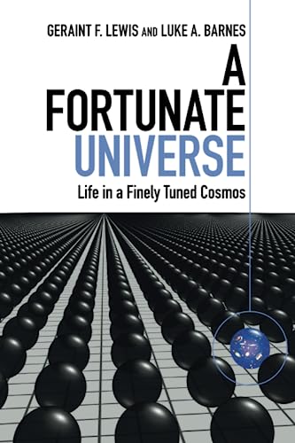 A Fortunate Universe: Life in a Finely Tuned Cosmos