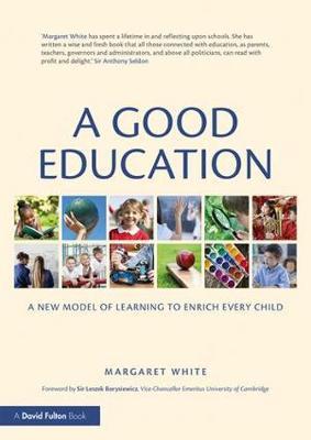 A Good Education: A New Model of Learning to Enrich Every Child