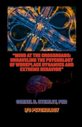 "Mind at the Crossroads: Unraveling the Psychology of Workplace Dynamics and Extreme Behavior."