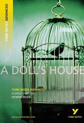 A Doll's House: York Notes Advanced everything you need to catch up, study and prepare for 2021 assessments and 2022 exams