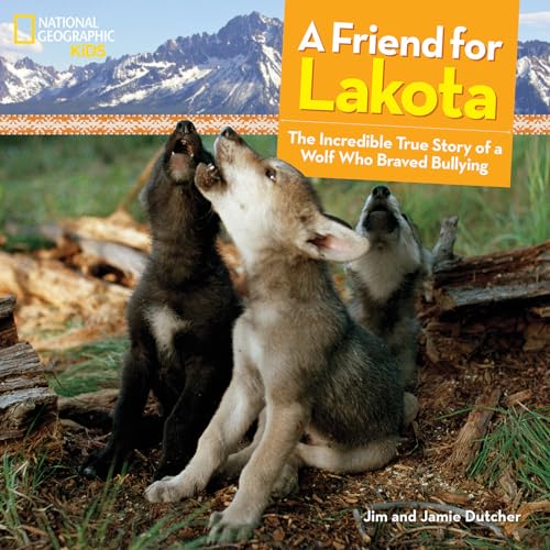 A Friend for Lakota: The Incredible True Story of a Wolf Who Braved Bullying (Baby Animal Tales)