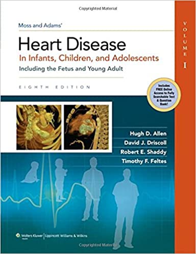 (2-Volume Set) Moss & Adams' Heart Disease in Infants, Children, and Adolescents: Including the Fetus and Young Adult