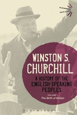 A History of the English-Speaking Peoples Volume I: The Birth of Britain