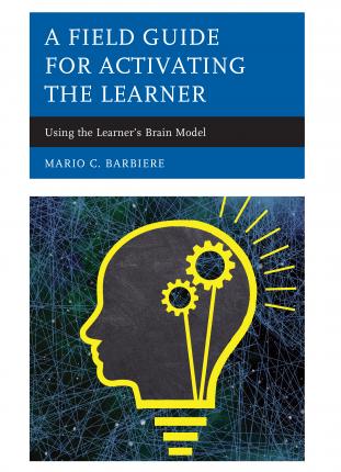 A Field Guide for Activating the Learner: Using the Learner's Brain