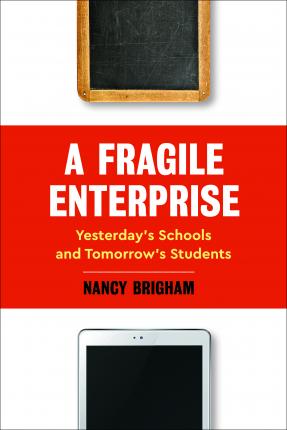 A Fragile Enterprise: Yesterday's Schools and Tomorrow's Students