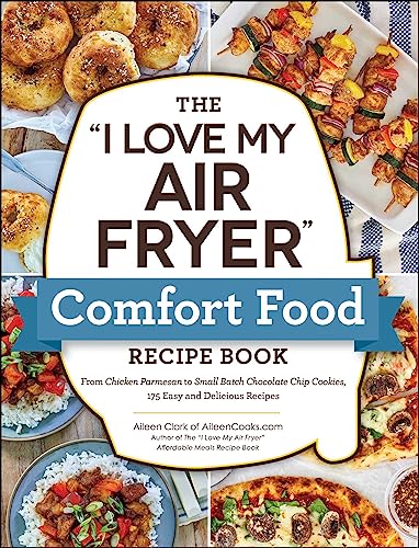 "I Love My Air Fryer" Comfort Food Recipe Book